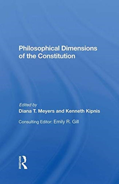 Book cover of: Philosophical Dimensions Of The Constitution. By: Diana T. Meyers