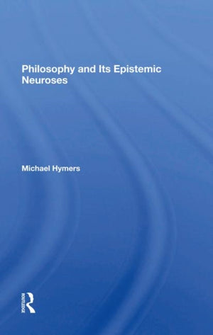 Philosophy And Its Epistemic Neuroses