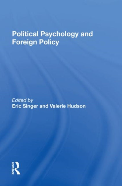 Book cover of: Political Psychology and Foreign Policy. By: Eric Singer