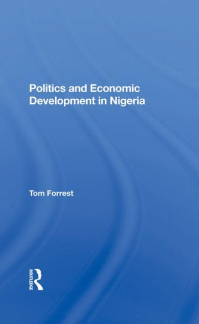 Book cover of: Politics And Economic Development In. By: Tom Forrest