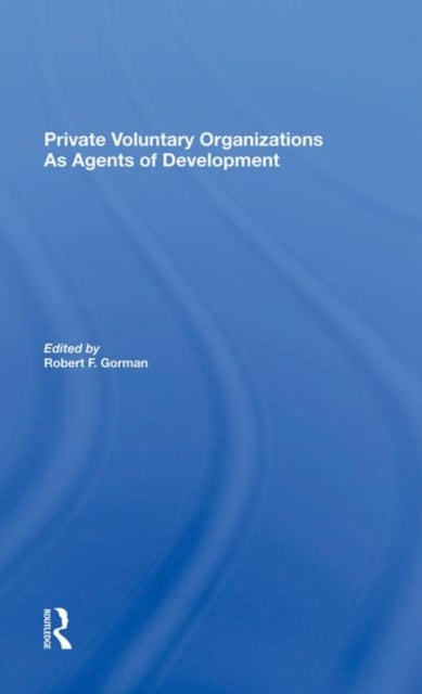 Book cover of: Private Voluntary Organizations As Agents Of Development. By: Gorman, Robert F.