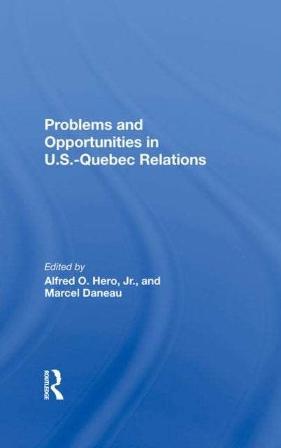 Book cover of: Problems And Opportunities In U.s.quebec Relations. By: Marcel Daneau