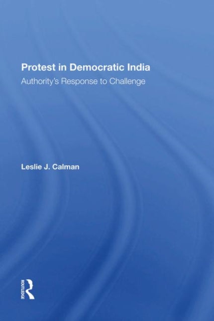 Book cover of: Protest In Democratic India. By: Leslie J. Calman