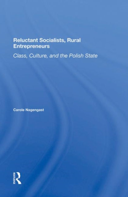 Book cover of: Reluctant Socialists, Rural Entrepreneurs. By: Carole Nagengast
