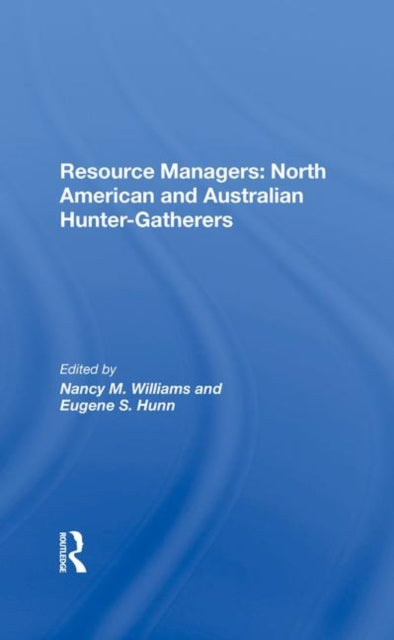 Book cover of: Resource Managers: North American And Australian Hunter-Gatherers. By: Nancy M. Williams