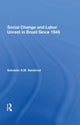 Book cover of: Social Change And Labor Unrest In Brazil Since 1945