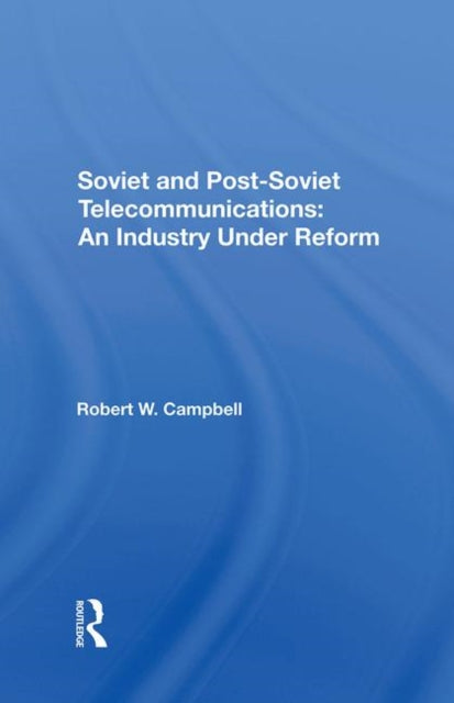 Book cover of: Soviet And Postsoviet Telecommunications. By: Robert W. Campbell