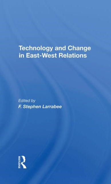 Book cover of: Technology And Change In Eastwest Relations. By: F. Stephen Larrabee
