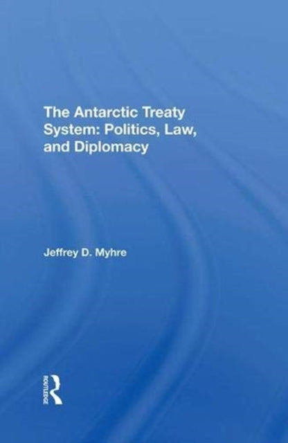 Book cover of: Antarctic Treaty System. By: Jeffrey D. Myhre