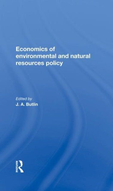 Book cover of: Economics Of Environmental And Natural Resources Policy. By: J. A. Butlin
