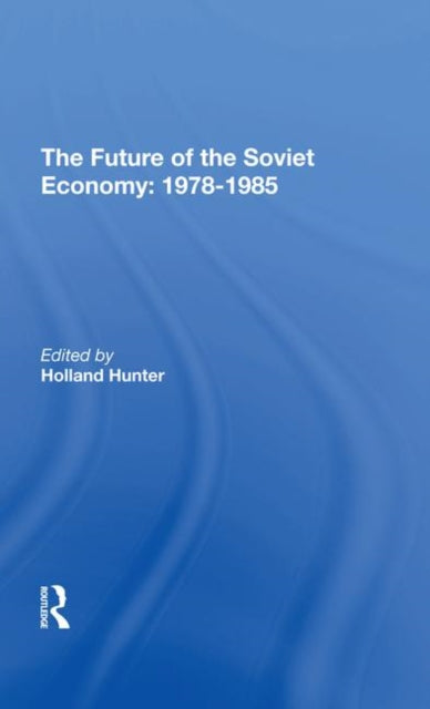 Book cover of: Future Of The Soviet Economy: 1978-1985. By: Holland Hunter