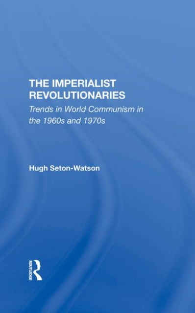 Book cover of: Imperialist Revolutionaries. By: Hugh Seton-watson