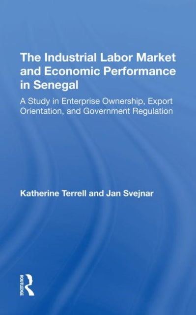 Book cover of: Industrial Labor Market And Economic Performance In Senegal. By: Katherine Terrell