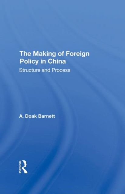 Book cover of: Making Of Foreign Policy In China. By: A. Doak Barnett