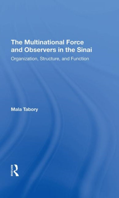 Book cover of: Multinational Force And Observers In The Sinai. By: Mala Tabory