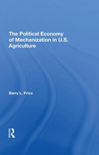 Book cover of: Political Economy Of Mechanization In U.s. Agriculture