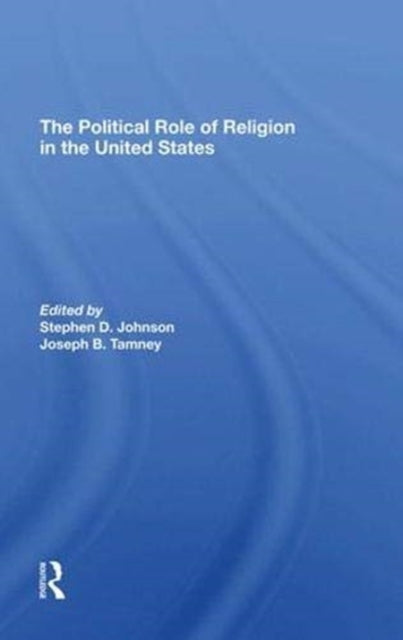 Book cover of: Political Role Of Religion In The United States. By: Stephen D. Johnson
