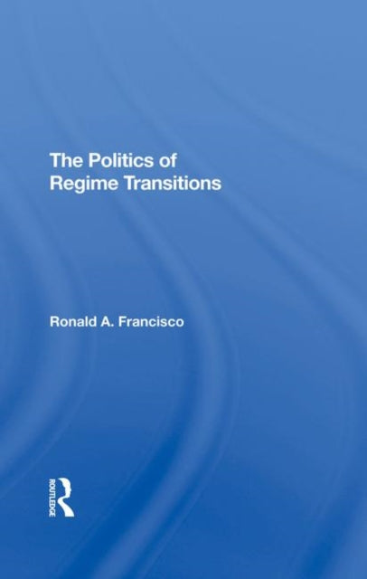 Book cover of: Politics Of Regime Transitions. By: Ronald A. Francisco