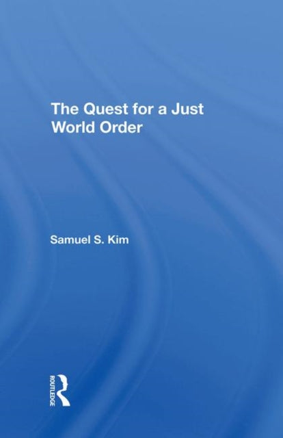 Book cover of: Quest For A Just World Order. By: Samuel S. Kim