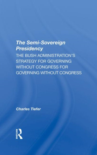 Book cover of: Semisovereign Presidency. By: Charles Tiefer