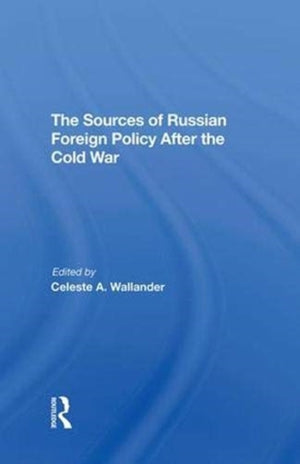 The Sources Of Russian Foreign Policy After The Cold War