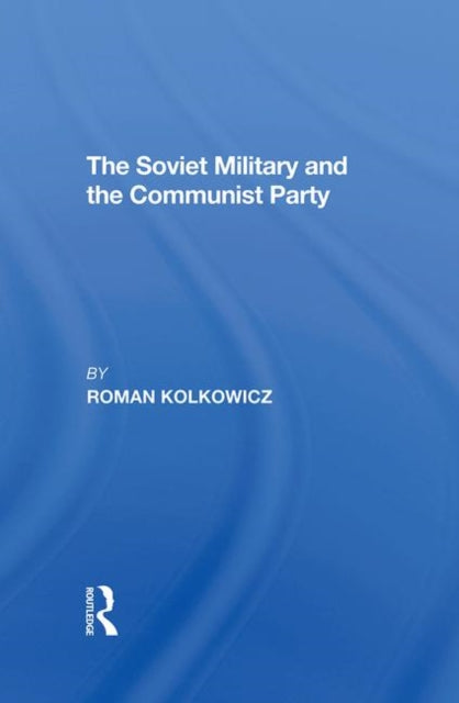 Book cover of: Soviet Military And The Communist Party