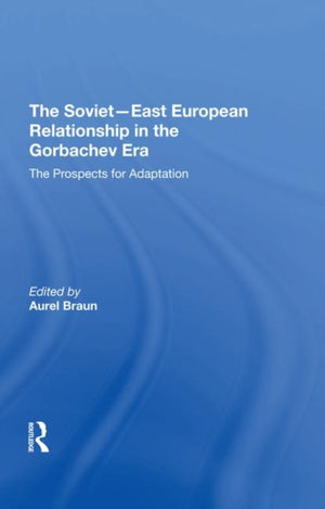 The Sovieteast European Relationship In The Gorbachev Era