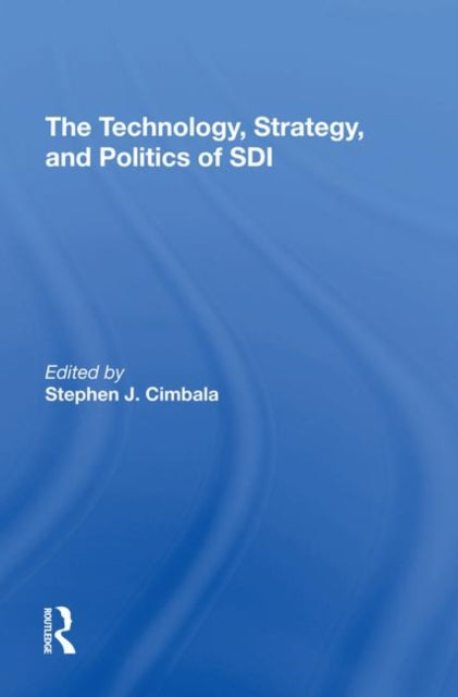 Book cover of: Technology, Strategy, And Politics Of Sdi