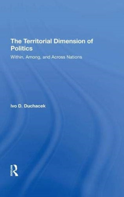 Book cover of: Territorial Dimension Of Politics. By: Ivo D. Duchacek