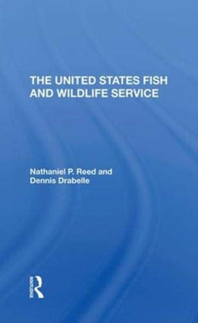 Book cover of: U.s. Fish And Wildlife Service. By: Nathaniel P. Reed