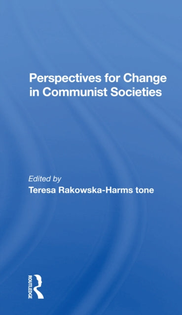 Book cover of: Perspectives For Change In Communist Societies. By: Teresa Rakowska-Ηarmstone