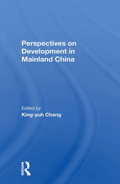 Book cover of: Perspectives On Development In Mainland China. By: King-yuh Chang