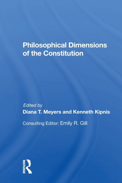 Book cover of: Philosophical Dimensions Of The Constitution. By: Diana T. Meyers