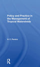 Book cover of: Policy And Practice In The Management Of Tropical Watersheds. By: H. C. Pereira