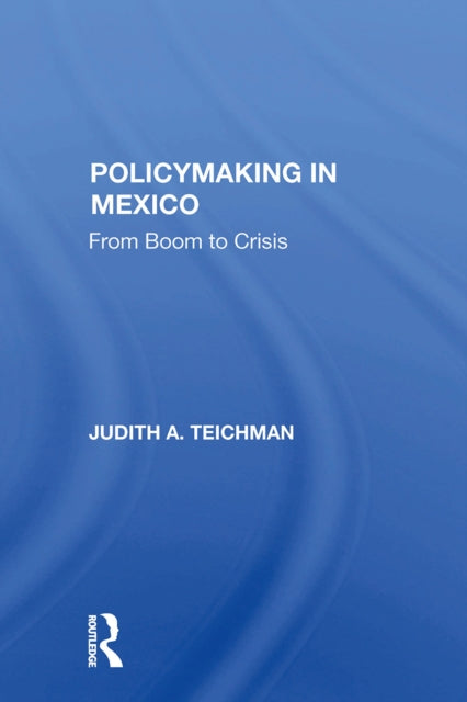 Book cover of: Policymaking In Mexico. By: Judith Teichman