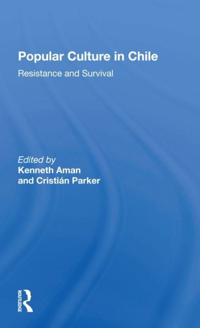 Book cover of: Popular Culture In Chile. By: Kenneth Aman