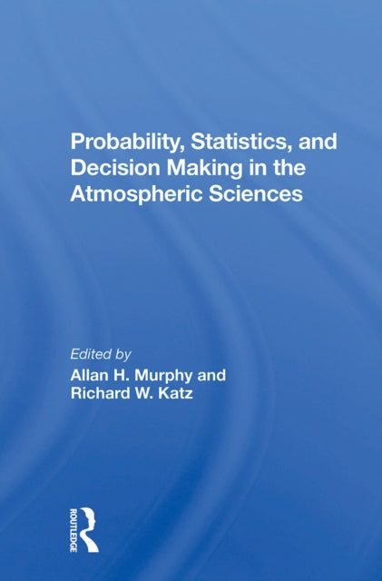 Book cover of: Probability, Statistics, And Decision Making In The Atmospheric Sciences. By: Allan Murphy