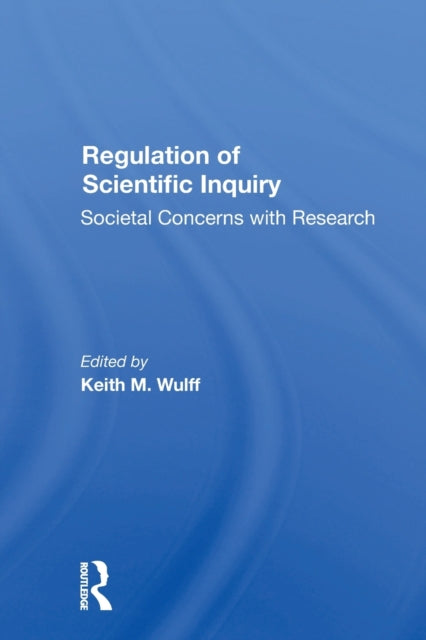 Book cover of: Regulation Of Scientific Inquiry. By: Keith M. Wulff