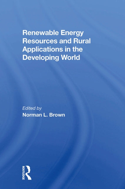 Book cover of: Renewable Energy Resources And Rural Applications In The Developing World