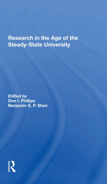 Book cover of: Research In The Age Of The Steady-state University. By: Don I. Phillips