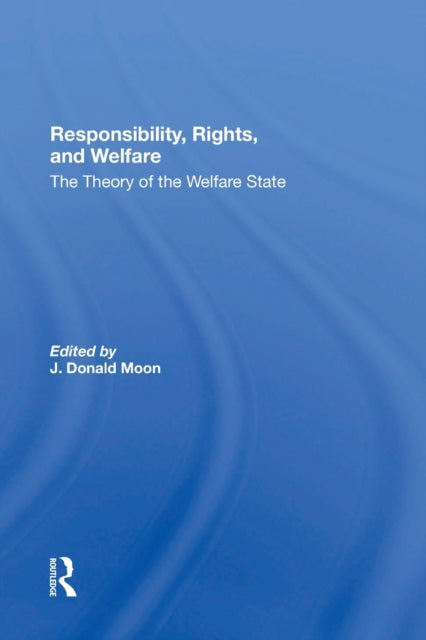 Book cover of: Responsibility, Rights, And Welfare. By: J. Donald Moon