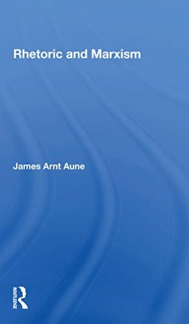Book cover of: Rhetoric And Marxism. By: James Arnt Aune