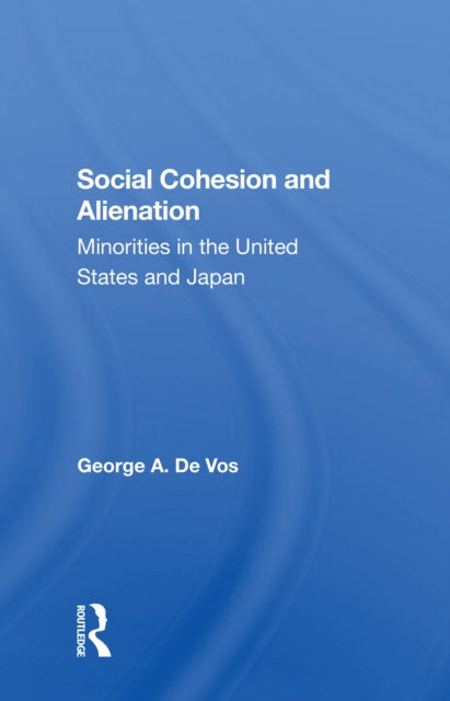 Book cover of: Social Cohesion And Alienation. By: George A. De Vos