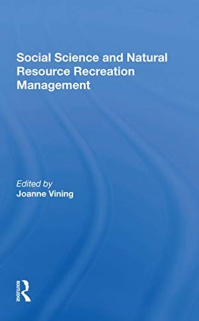 Book cover of: Social Science And Natural Resource Recreation Management. By: Joanne Vining