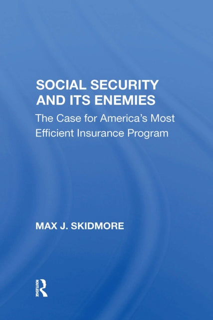 Book cover of: Social Security And Its Enemies. By: Max J. Skidmore