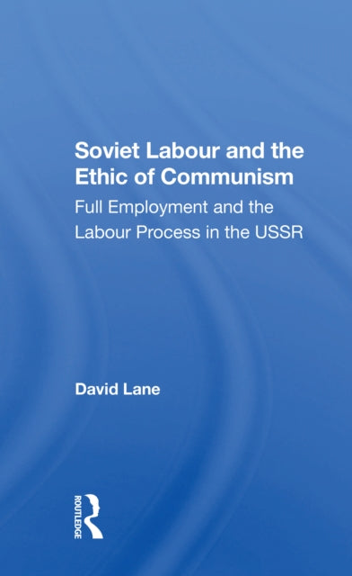 Book cover of: Soviet Labour And The Ethic Of Communism