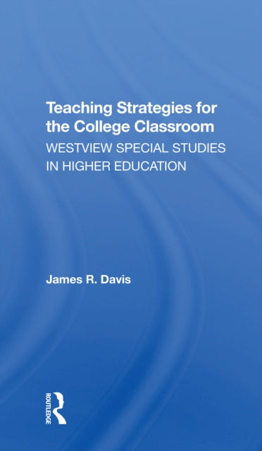Book cover of: Teaching Strategies For The College Classroom. By: James R. Davis