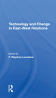 Book cover of: Technology And Change In Eastwest Relations. By: F. Stephen Larrabee
