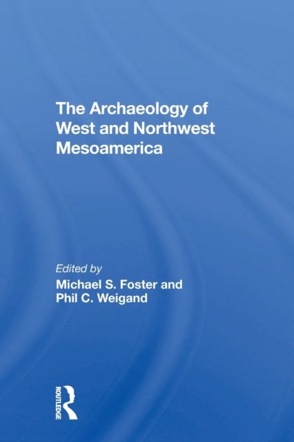 Book cover of: Archaeology Of West And Northwest Mesoamerica. By: Michael S. Foster