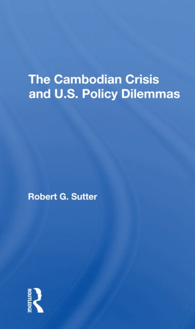 Book cover of: Cambodian Crisis And U.s. Policy Dilemmas. By: Robert G. Sutter